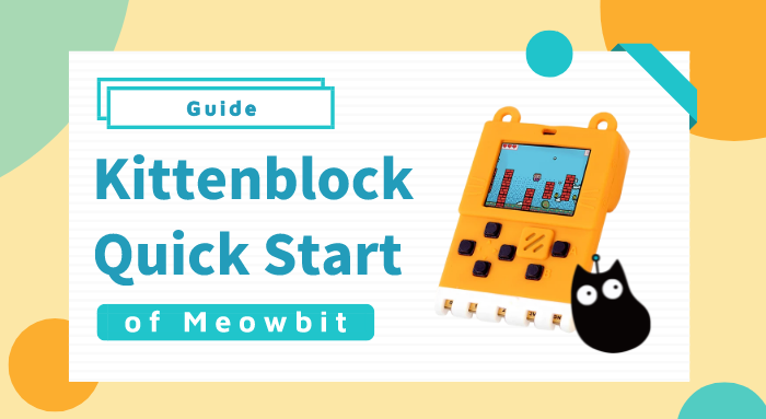 Meowbit Guide 03 - Kittenblock Coding Quickstart